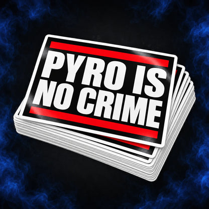 PYRO IS NO CRIME – XXL A5 STICKER